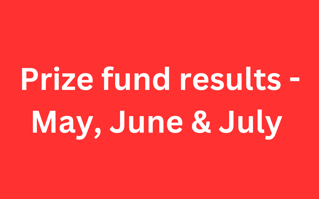 Prize Fund Results – May, June & July 2023